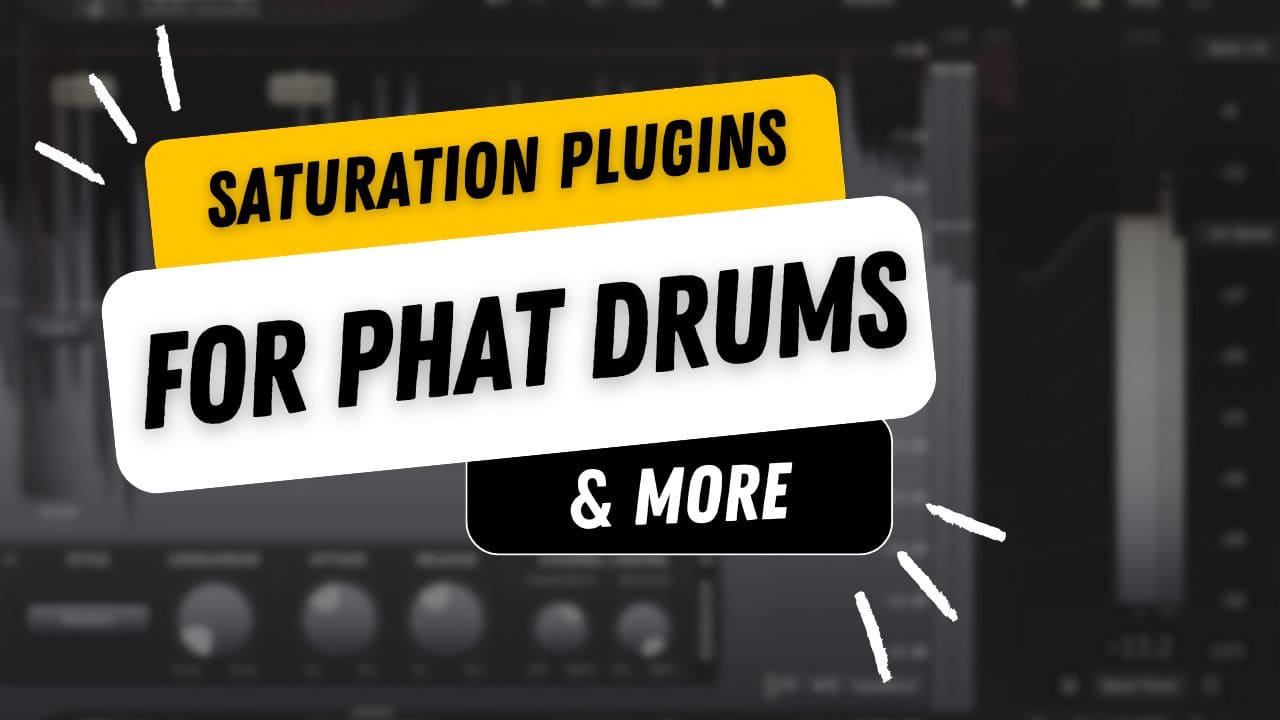 How To Use Saturation Plugins to Get Phat Drums and More Post image