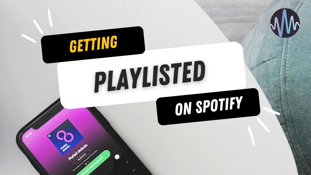 How to Get Playlisted on Spotify