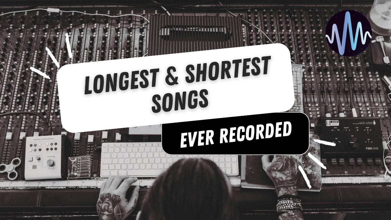 The Longest and Shortest Songs Ever Recorded