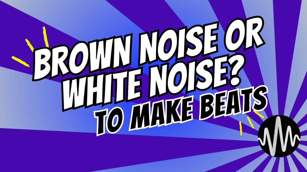 Brown Noise vs. White Noise: Sound Design & Sampling Post feature image